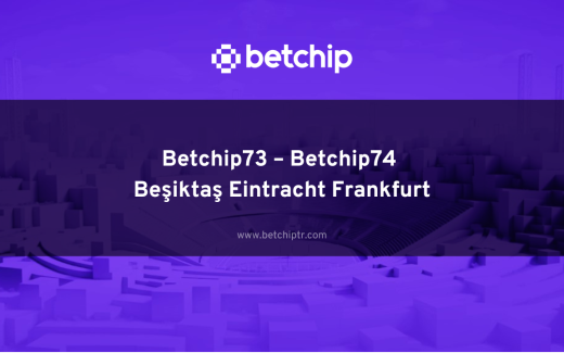 Betchip73 – Betchip74 Beşiktaş Eintracht Frankfurt